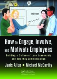 How to engage, involve, and motivate employees : building a culture of lean leadership with two-way commitment and communication