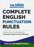 Complete English Punctuation Rules: Perfect Your Punctuation and Instantly Improve Your Writing