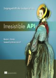 Irresistible APIs: Designing web APIs that developers will love