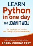 Learn Python in One Day and Learn It Well: Python for Beginners with Hands-on Project. The only book you need to start coding in Python immediately