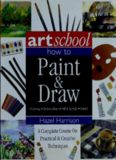 Art School: How to Paint & Draw: Drawing, Watercolor, Oil & Acrylic, Pastel