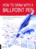 How to Draw with a Ballpoint Pen.  Sketching Instruction, Creativity Starters, and Fantastic Things to Draw