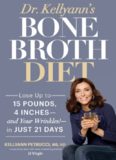 Dr. Kellyann's bone broth diet : lose up to 15 pounds, 4 inches--and your wrinkles!--in just 21