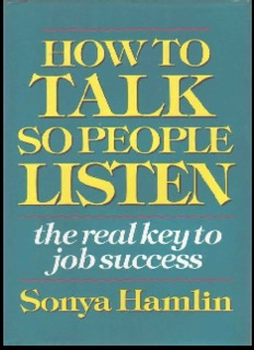 HOW TO TALK SO PEOPLE LISTEN the real key to job success