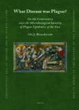 What Disease was Plague? On the Controversy over the Microbiological Identity of Plague Epidemics of the Past (Brill's Series in the History of the Environment)  