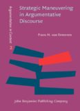 Strategic Maneuvering in Argumentative Discourse: Extending the pragma-dialectical theory of argumentation (Argumentation in Context)