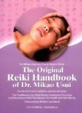 The Original Reiki Handbook of Dr. Mikao Usui: The Traditional Usui Reiki Ryoho Treatment positions and Numerous Reiki Techniques for Health and Well-Being