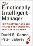 The Emotionally Intelligent Manager: How to Develop and Use the Four Key Emotional Skills