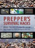 Prepper's survival hacks : 50 DIY projects for lifesaving gear, gadgets and kits