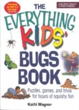 The Everything Kids' Bugs Book: Puzzles, Games, and Trivia for Hours of Squishy Fun (Everything Kids Series)