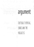 Argument - Critical Thinking, Logic, and the Fallacies 2E