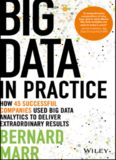Big Data in Practice: How 45 Successful Companies Used Big Data Analytics to Deliver Extraordinary