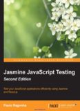 Jasmine JavaScript Testing, 2nd Edition: Test your JavaScript applications efficiently using