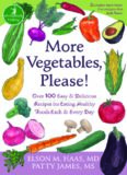 More Vegetables, Please!: Over 100 Easy and Delicious Recipes for Eating Healthy Foods Each and Every Day
