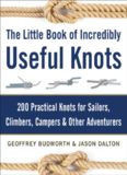 The little book of incredibly useful knots: 200 practical knots for sailors, climbers, campers & other adventurers