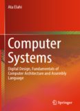  Computer Systems: Digital Design, Fundamentals of Computer Architecture and Assembly Language
