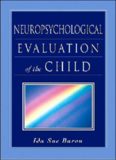 Neuropsychological Evaluation of the Child (Baron, Neuropsychological Evaluation of the Child)