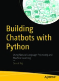 Building Chatbots with Python: Using Natural Language Processing and Machine Learning