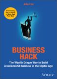 Business hack: the wealth dragon way to build a successful business in the digital age