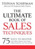 The ultimate book of sales techniques : 75 ways to master cold calling, sharpen your unique selling proposition, and close the sale