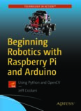 Beginning Robotics with Raspberry Pi and Arduino: Using Python and OpenCV