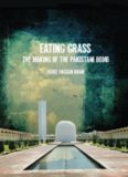 Eating Grass: The Making of the Pakistani Bomb
