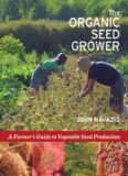 The Organic Seed Grower: A Farmer's Guide to Vegetable Seed Production