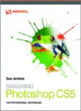 Smashing Photoshop CS5: 100 Professional Techniques (Smashing Magazine Book Series)