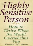 The Highly Sensitive Person in Love: Understanding and Managing Relationships When the World Overwhelms You
