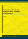 Computer-aided design, manufacturing, modeling and simulation : selected, peer reviewed papers from the International Conference on Computer-Aided Design, Manufacturing, Modeling and Simulation (CDMMS 2011), September 13-16, 2011, Hangzhou, China