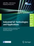 Industrial IoT Technologies and Applications: International Conference, Industrial IoT 2016, GuangZhou, China, March 25-26, 2016, Revised Selected Papers