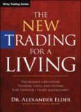 The New Trading for a Living: Psychology, Discipline, Trading Tools and Systems, Risk Control, Trade Management