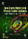 Open-Source Robotics and Process Control Cookbook: Designing and Building Robust, Dependable Real