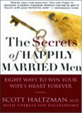 The Secrets of Happily Married Men: Eight Ways to Win Your Wife's Heart Forever