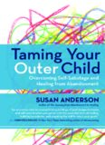 Taming Your Outer Child: Overcoming Self-Sabotage and Healing from Abandonment
