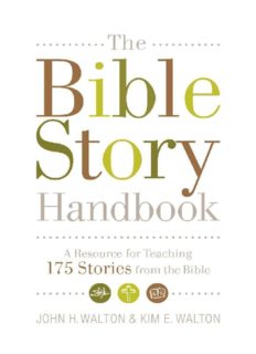 The Bible Story Handbook: A Resource for Teaching 175 Stories From the Bible