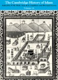 The Cambridge History of Islam, Volume 1a~ The Central Islamic Lands from Pre-Islamic Times to the First World War (v. 1A)