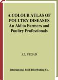 A Colour Atlas of Poultry Diseases: An Aid for Farmers and Poultry Professionals