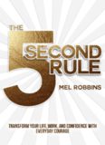 The 5 Second Rule  Transform your Life, Work, and Confidence with Everyday Courage ( PDFDrive