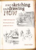 Start sketching and drawing now : simple techniques for drawing landscapes, people and objects