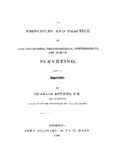 The principles and practice of surveying : land, engineering, trigonometrical, subterraneous and marine : with an appendix