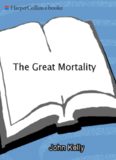 The Great Mortality: An Intimate History of the Black Death, the Most Devastating Plague of All