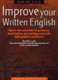 Improve Your Written English: Master the Essentials of Grammar, Punctuation and Spelling and Write