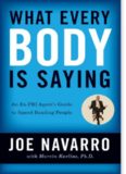 What Every Body Is Saying: An Ex-FBI Agent's Guide to Speed-Reading People