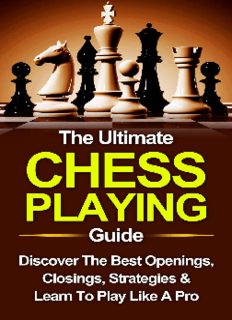 Chess: The Ultimate Chess Playing Guide: The Best Openings, Closings, Strategies & Learn To Play Like A Pro