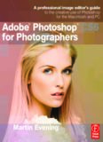 Adobe Photoshop CS6 for Photographers  A professional image editor's guide to the creative use of Photoshop for the Macintosh and PC
