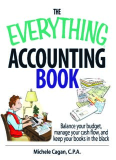 The Everything Accounting Book: Balance Your Budget, Manage Your Cash Flow, And Keep Your Books in the Black (Everything: Business and Personal Finance)