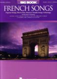 The Big Book of French Songs: Popular Songs, Movie Hits, Musical Theatre Songs, Folksongs (Piano Vocal Guitar Songbook)