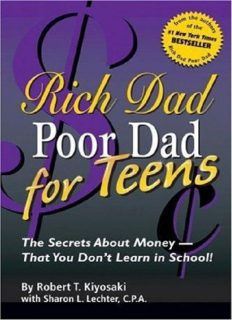 Rich Dad Poor Dad for Teens: The Secrets about Money--That You Don't Learn in School!