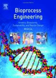 Bioprocess Engineering: Kinetics, Biosystems, Sustainability, and Reactor Design
